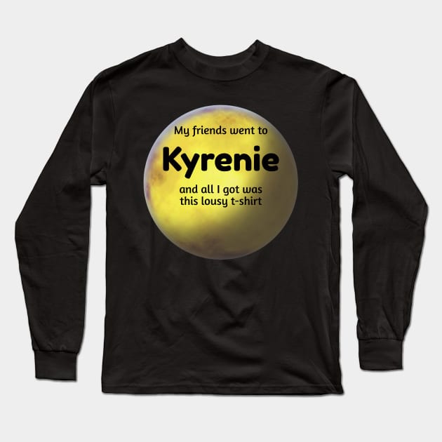 Lousy T-Shirt for Planet Tourists - Kyrenie Long Sleeve T-Shirt by Kayelle Allen